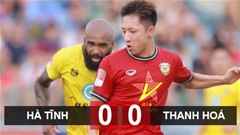 Kết quả Hà Tĩnh 0-0 Thanh Hóa: Chủ nhà phải đá play-off 